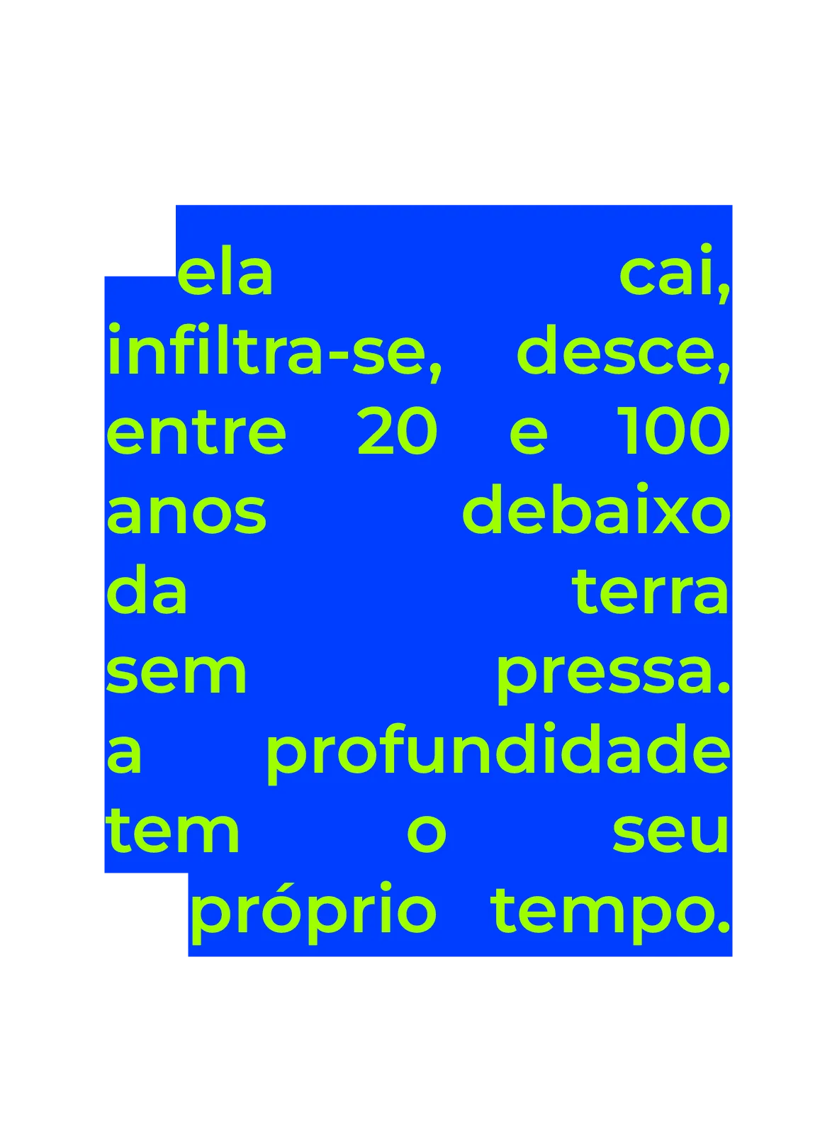 ela cai, infiltra-se, desce...