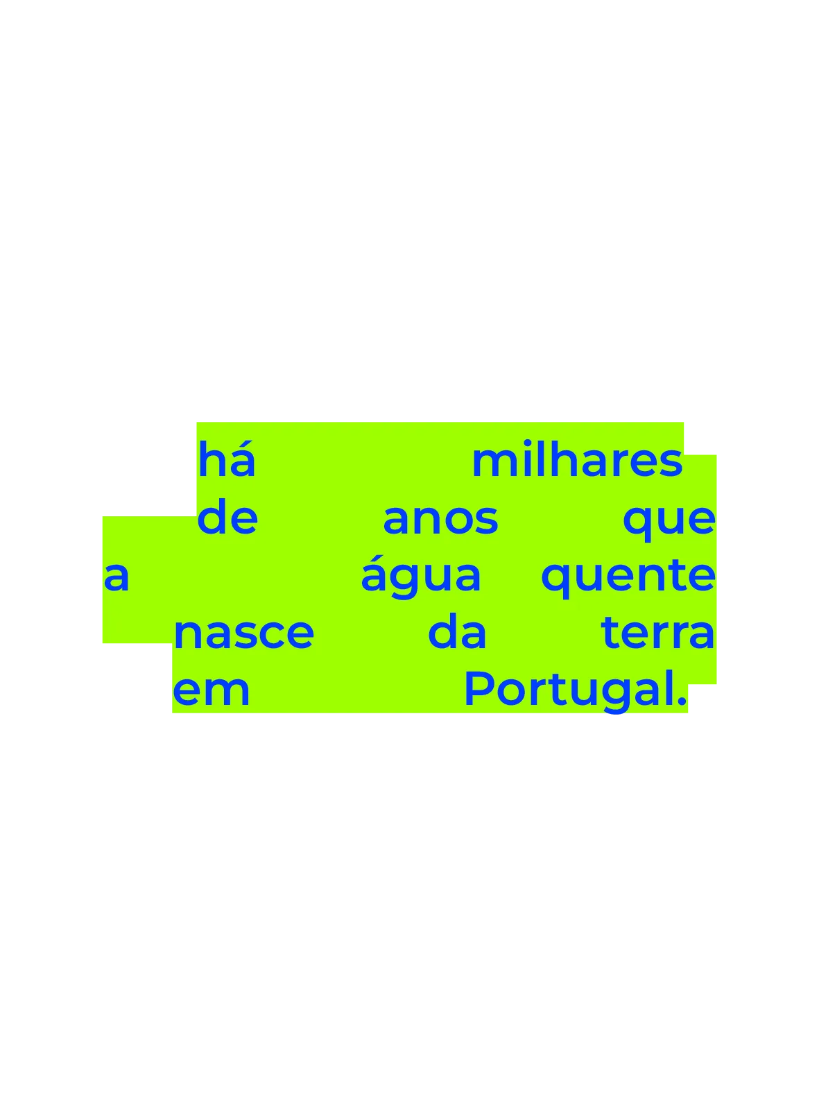 há milhares de anos que a água quente nasce da terra em Portugal.
